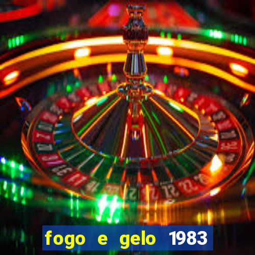 fogo e gelo 1983 dublado download